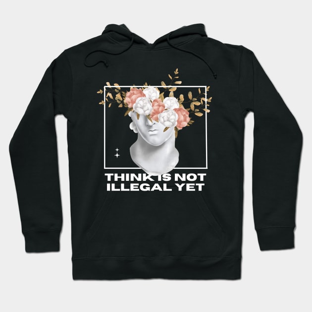 Think is not Illegal Yet Sarcastic Quote Hoodie by Mish-Mash